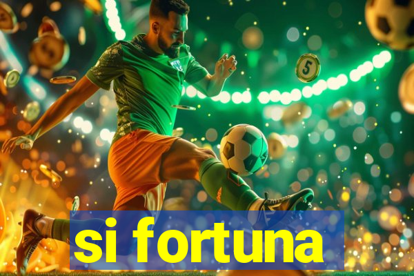 si fortuna