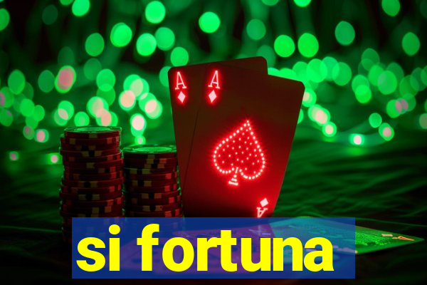 si fortuna