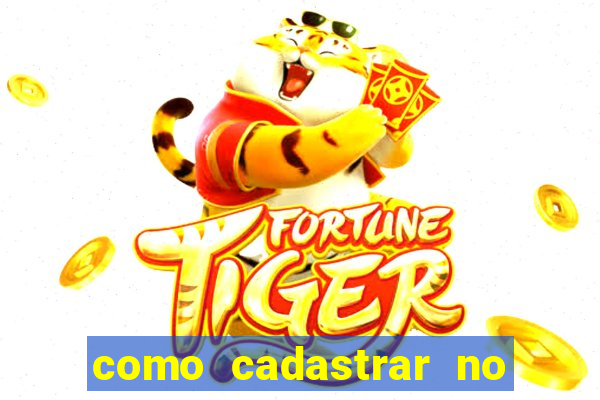 como cadastrar no fortune tiger