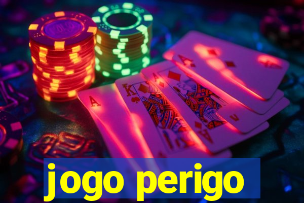 jogo perigo