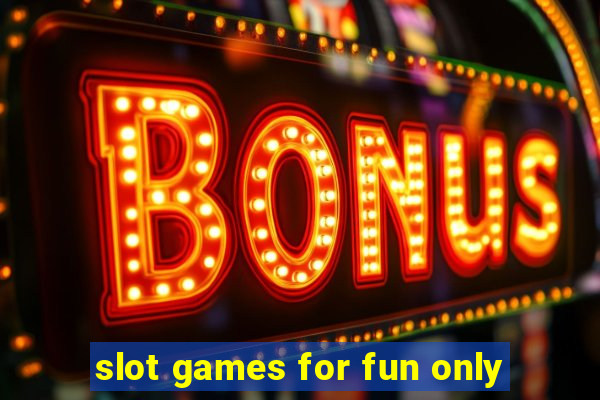 slot games for fun only