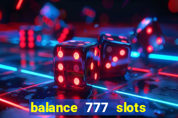 balance 777 slots é confiável