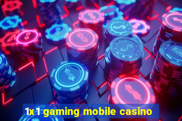 1x1 gaming mobile casino