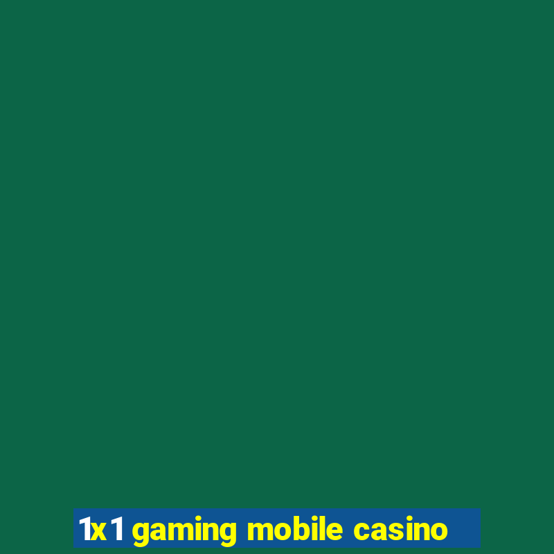 1x1 gaming mobile casino