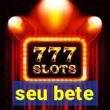 seu bete