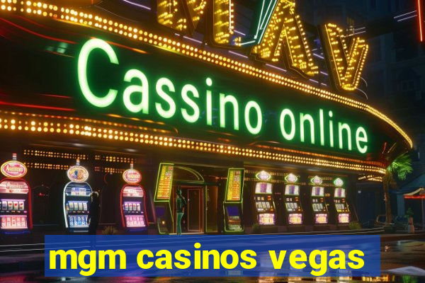 mgm casinos vegas