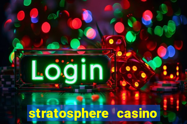 stratosphere casino hotel las vegas