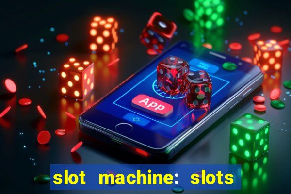 slot machine: slots & casino