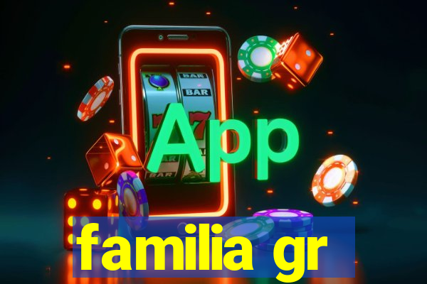 familia gr