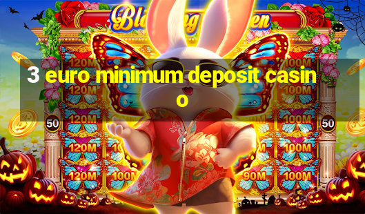 3 euro minimum deposit casino