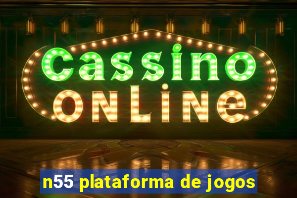 n55 plataforma de jogos