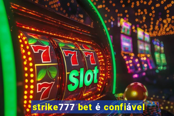 strike777 bet é confiável