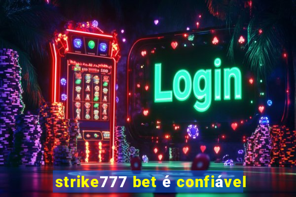 strike777 bet é confiável