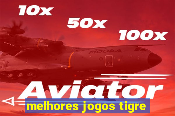 melhores jogos tigre