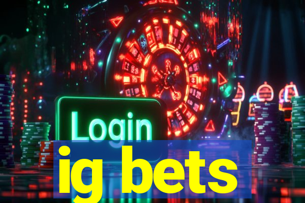 ig bets