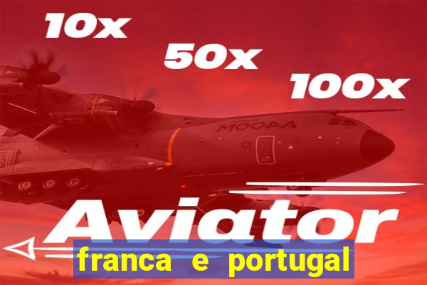 franca e portugal onde assistir