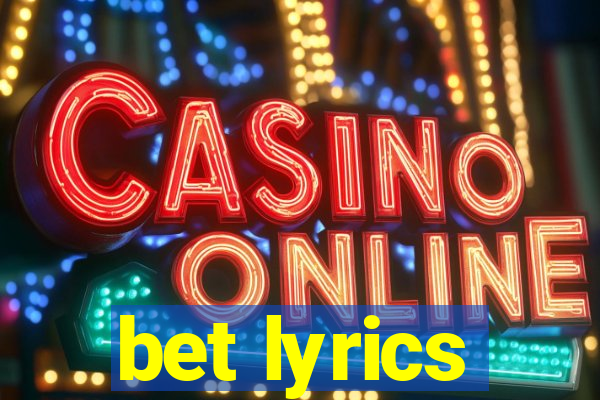 bet lyrics