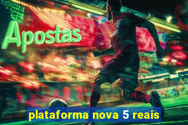 plataforma nova 5 reais