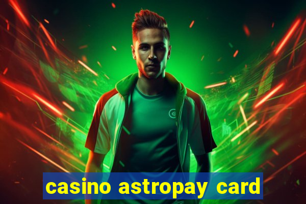 casino astropay card