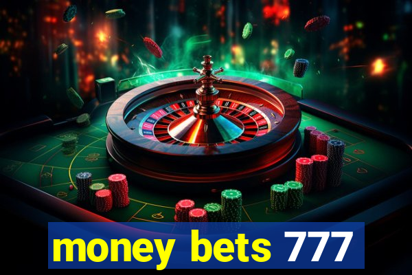 money bets 777