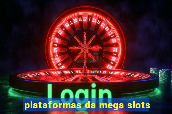 plataformas da mega slots