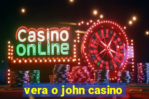 vera o john casino