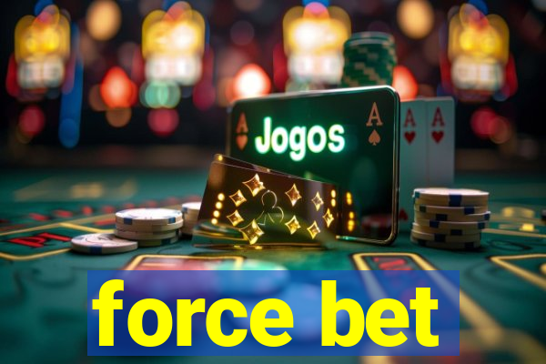 force bet