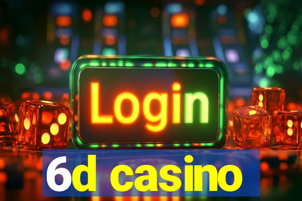 6d casino