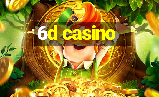 6d casino