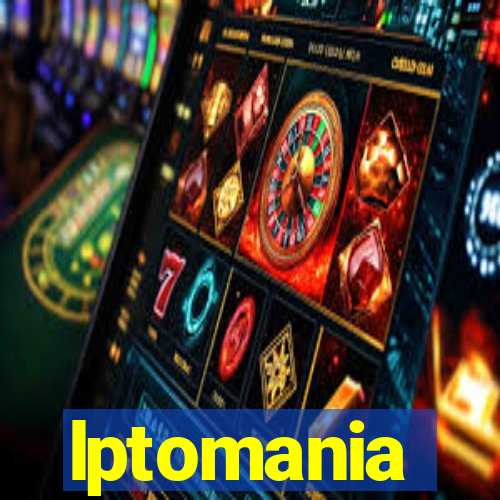 lptomania