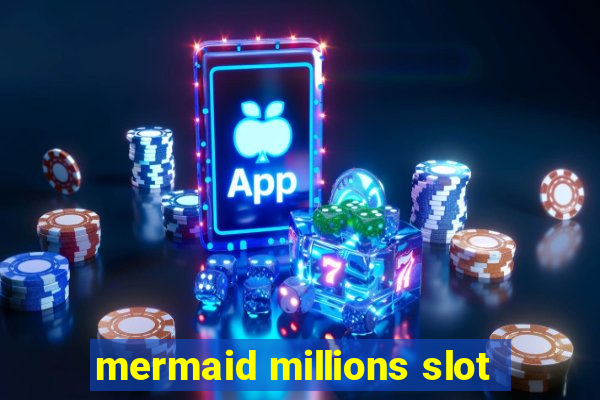 mermaid millions slot