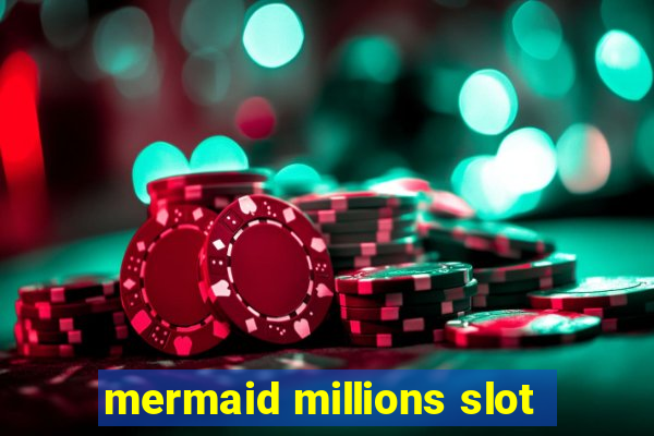 mermaid millions slot