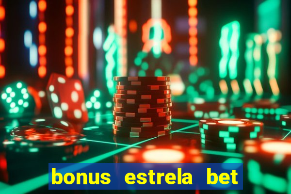 bonus estrela bet como sacar