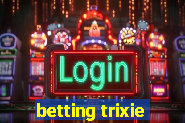 betting trixie