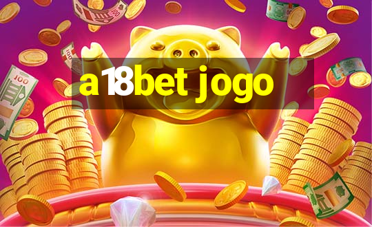 a18bet jogo