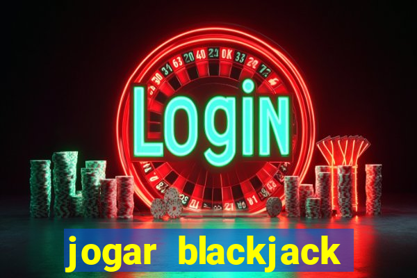 jogar blackjack online gratis