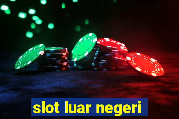 slot luar negeri