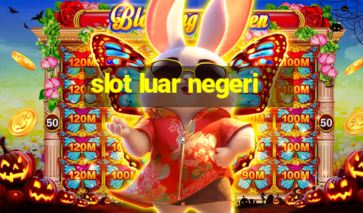 slot luar negeri