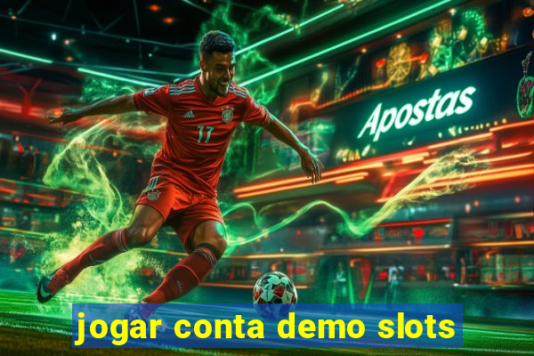 jogar conta demo slots