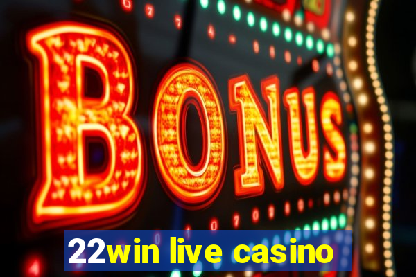 22win live casino