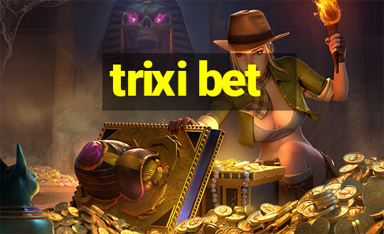 trixi bet