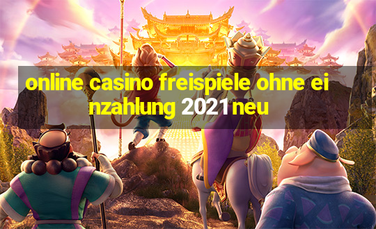 online casino freispiele ohne einzahlung 2021 neu