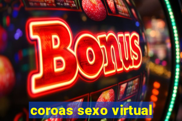 coroas sexo virtual