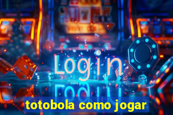 totobola como jogar