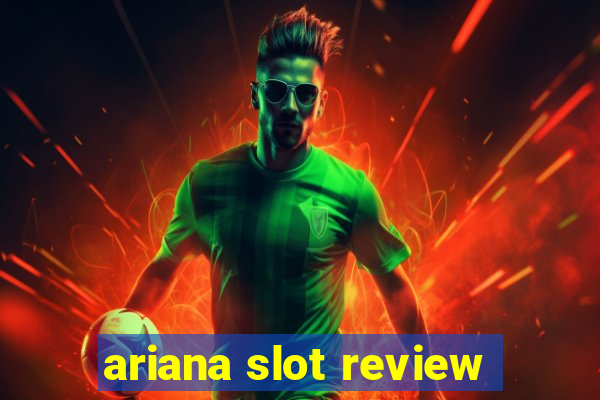 ariana slot review