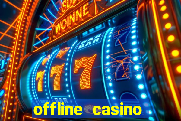 offline casino games win real cash