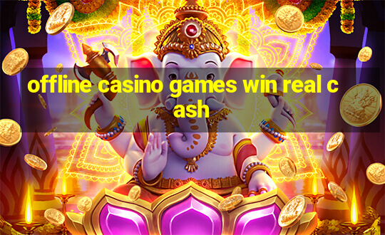 offline casino games win real cash