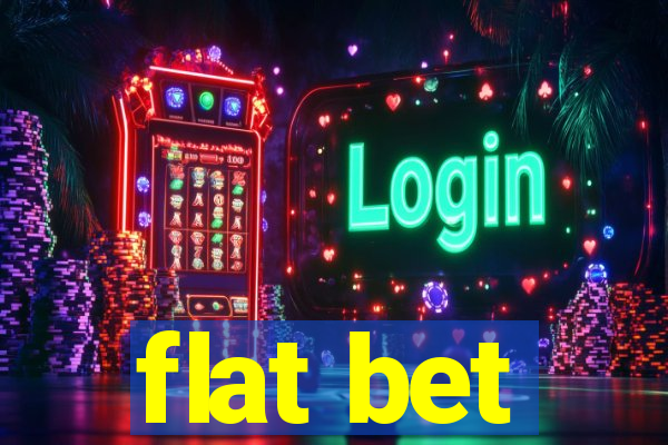 flat bet