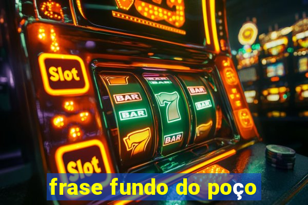 frase fundo do poço