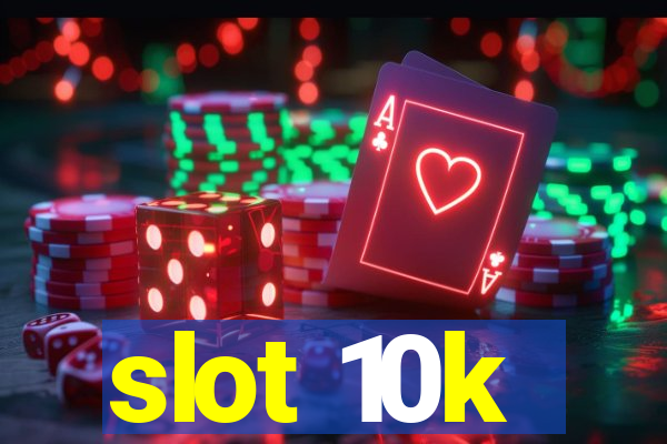 slot 10k